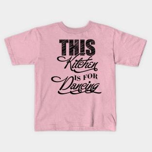 This kitchen is for dancing Kids T-Shirt